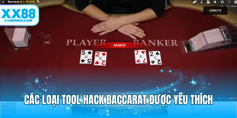 Các loại tool hack baccarat được yêu thích