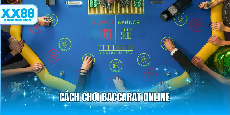 Cách Chơi Baccarat Online Tiện Lợi Dễ Gặt Hái Thành Công