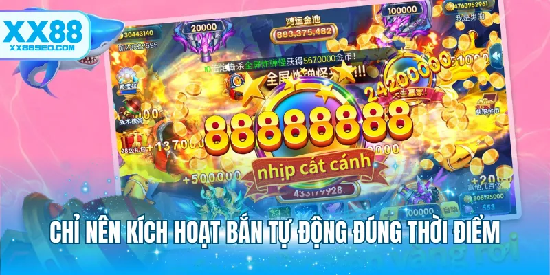 Chỉ nên kích hoạt bắn tự động đúng thời điểm