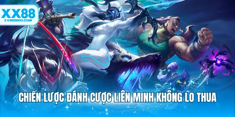 Chiến lược đánh cược liên minh không lo thua