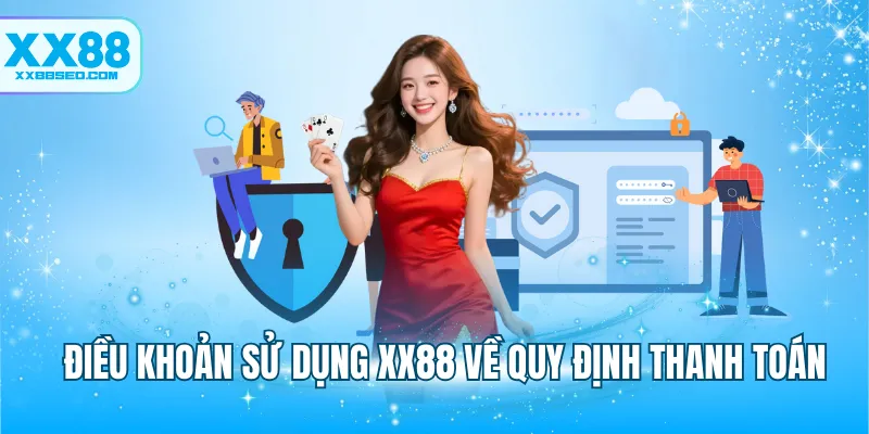 Điều khoản sử dụng XX88 về quy định thanh toán