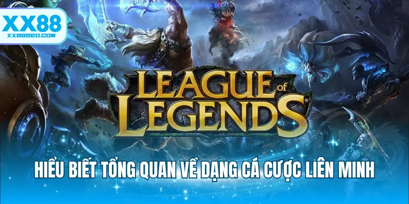 Hiểu biết tổng quan về dạng cá cược liên minh