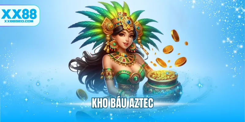 Kho Báu Aztec - Chinh Phục Hũ Thưởng X100,000 Tại XX88