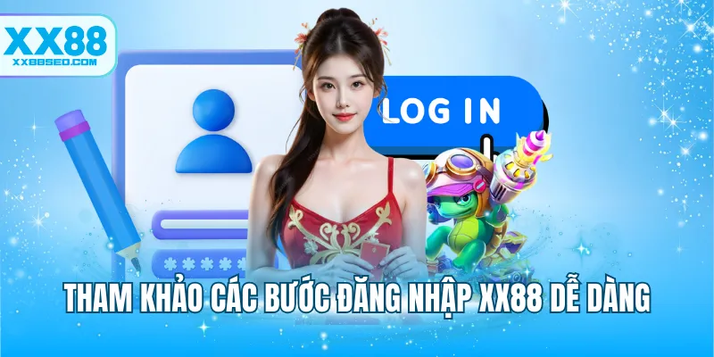 Tham khảo các bước đăng nhập XX88 dễ dàng